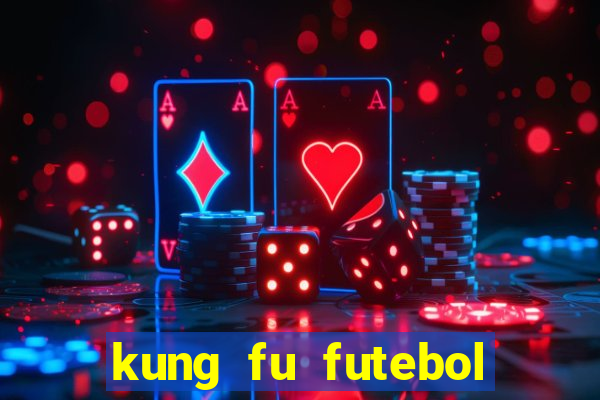 kung fu futebol clube dublado torrent